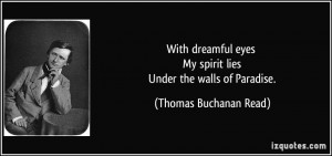 With dreamful eyes My spirit lies Under the walls of Paradise ...