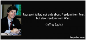 ... about Freedom from Fear, but also Freedom from Want. - Jeffrey Sachs