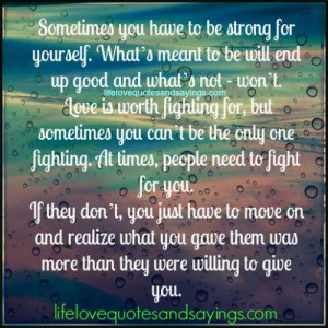 Sometimes ppl have to fight for you. It's worth it to wait for someone ...
