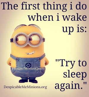 Minion-Quotes-The-first-thing-i-do-when-i-wake-up.jpg