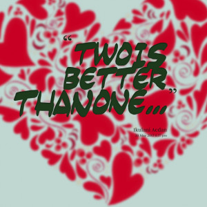 Quotes Picture: two is better than one