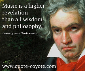 Philosophy quotes - Music is a higher revelation than all wisdom and ...