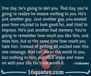 one day he s going to text you that day you re going to realize he