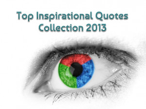 Top Inspirational Quotes Collection 2013