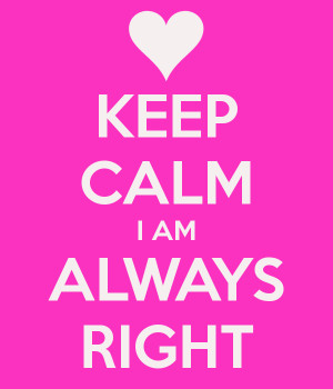 keep-calm-i-am-always-right-2.png