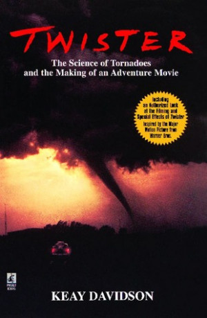 Twister: The Science of Tornadoes and the Making of a Natural Disaster ...