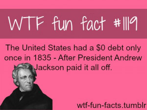 ... Andrew Jackson - facts MORE OF WTF-FUN-FACTS are coming HERE funny and