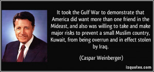 the Gulf War to demonstrate that America did want more than one friend ...