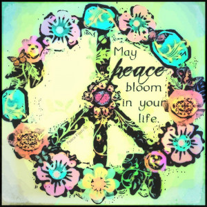 May Peace Bloom In Your Life ”