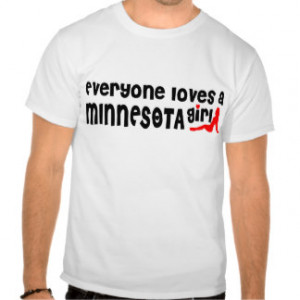 Everybody loves a Minnesota Girl T Shirt