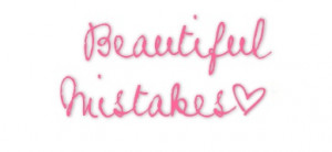 beautiful mistakes .!!!!