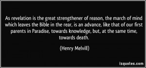 As revelation is the great strengthener of reason, the march of mind ...