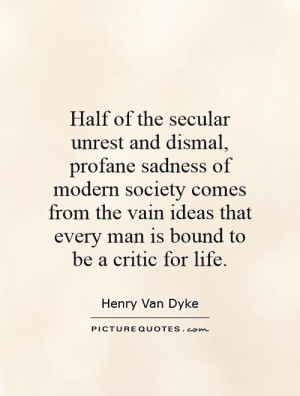... ideas that every man is bound to be a critic for life Picture Quote #1
