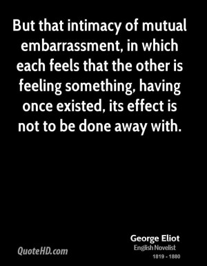 of mutual embarrassment, in which each feels that the other is feeling ...