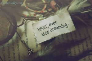 Never, Ever Stop Dreaming