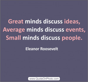 Great minds discuss ideas,