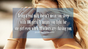 Relationship Quote: Being a real man doesn’t mean you sleep with 100 ...