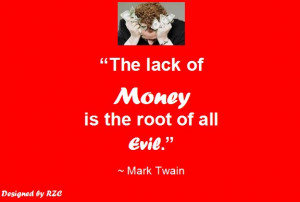 Quotes of Mark Twain: The lack of money is the root of all evil - Best ...