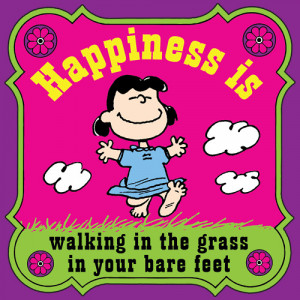 Poster> Happiness is walking in the grass in your bare feet. Lucy van ...