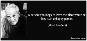 person who longs to leave the place where he lives is an unhappy ...