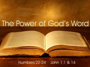 June 5, 2011 ~ The power of God's Word (Numbers 22-24 & John 1:1 & 14)
