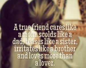 true friend cares like a mom, scolds like a dad, teases like a ...