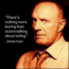 James Caan Movie Actor Quote - Film Actor Quote #jamescaan More