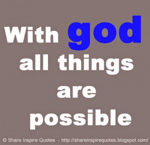 god all things are possible | Share Inspire Quotes - Inspiring Quotes ...