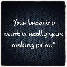your breaking point quote quotes life quote life quotes inspirational ...