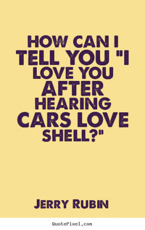 shell jerry rubin more love quotes friendship quotes success quotes ...