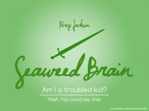 Percy Jackson aka Seaweed Brain