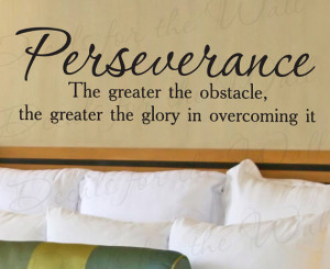 Perseverance Greater Obstacle Glory Office Inspirational Vinyl Quote ...