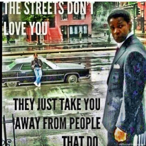 According to this Denzel Washington inspired Meme: 'The Streets Don't ...