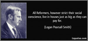 All Reformers, however strict their social conscience, live in houses ...