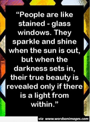 Quote People Are Like Stained Glass Windows