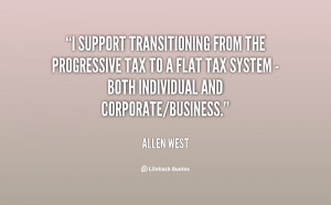 support transitioning from the progressive tax to a flat tax system ...