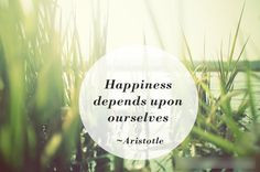 depends on ourselves aristotle more aristotle quotes happy quotes ...