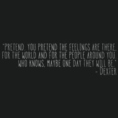 , Dexter Quotes, Dexter Morgan, Dexter Theme, Dark Dreams, Dexter ...