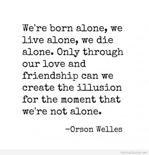 Orson Welles quote born alone
