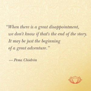 ... Pema Chodron sharing the same bits of wisdom, just said in different