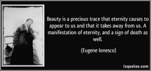 ... of eternity, and a sign of death as well. - Eugene Ionesco