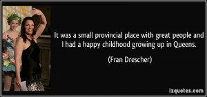 It was a small provincial place with great people and I had a happy ...