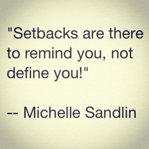 Setbacks quote - by Michelle Sandlin