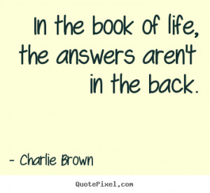 ... quotes - In the book of life, the answers aren't in the.. - Life