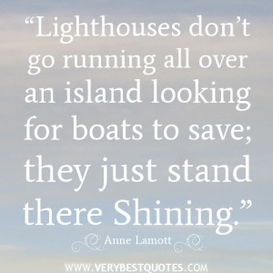 Inspirational quotes, Lighthouses don’t go running all over an ...