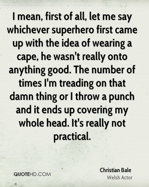 mean, first of all, let me say whichever superhero first came up ...