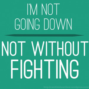 not going down, not without fighting quote.