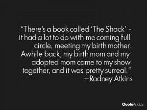 There's a book called 'The Shack' - it had a lot to do with me coming ...