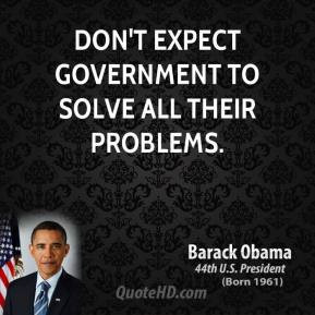 barack-obama-quote-dont-expect-government-to-solve-all-their-problems ...