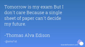 ... single sheet of paper can't decide my future. -Thomas Alva Edison